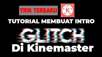 TUTORIAL!! Cara Membuat INTRO GLITCH Simple Dan Cepat Di Kinemaster (TERBARU 2020)