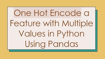 One Hot Encode a Feature with Multiple Values in Python Using Pandas