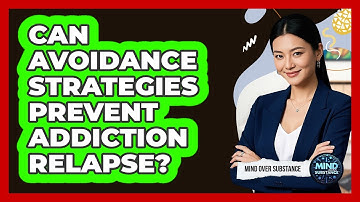 Can Avoidance Strategies Prevent Addiction Relapse? - Mind Over Substance