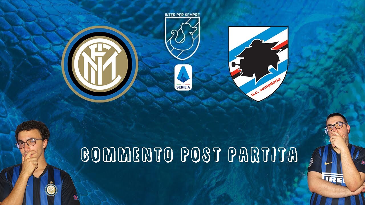 COMMENTO POST PARTITA INTER-SAMPDORIA #InterPerSempre - YouTube