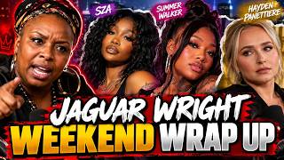 Full Jaguar Wright Weekend Wrap Up: Summer Walker, SZA’s Fashion Week Moment & Hayden Panettiere Update News