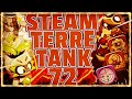 Steam Terre/Tank Lvl 72 "Maj 3.2" Cette NOUVELLE Version Du STEAMER Est MONSTRUEUSE !!