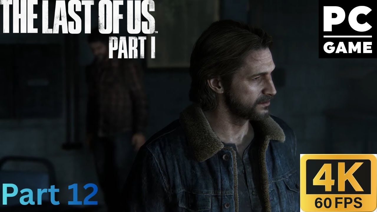 The Last of Us Part I (4K60FPS) Gameplay Playthrough Part 12