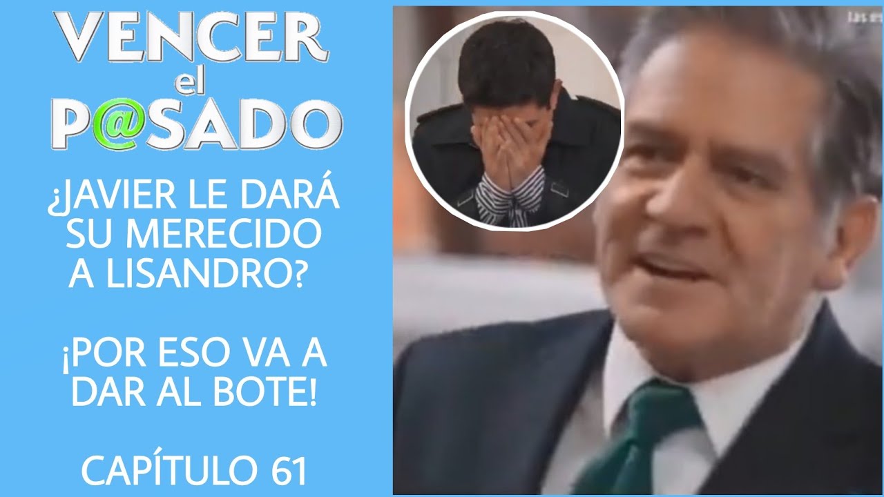 CAPITULO 61 VENCER EL PASADO | LUNES | ¿JAVIER LE DARÁ SU MERECIDO A ...