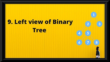 9. Left View of Binary Tree | Tree Data Structure