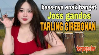 🔴 terpopuler tarling Cirebonan ‼️bass nya EMPUK BANGET enak didengarkan 