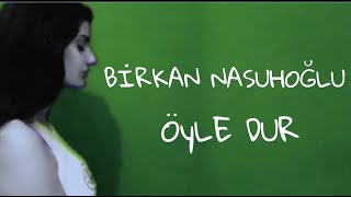 Birkan Nasuhoğlu -  Öyle Dur | Gizem Laçinkaya (Cover) Resimi