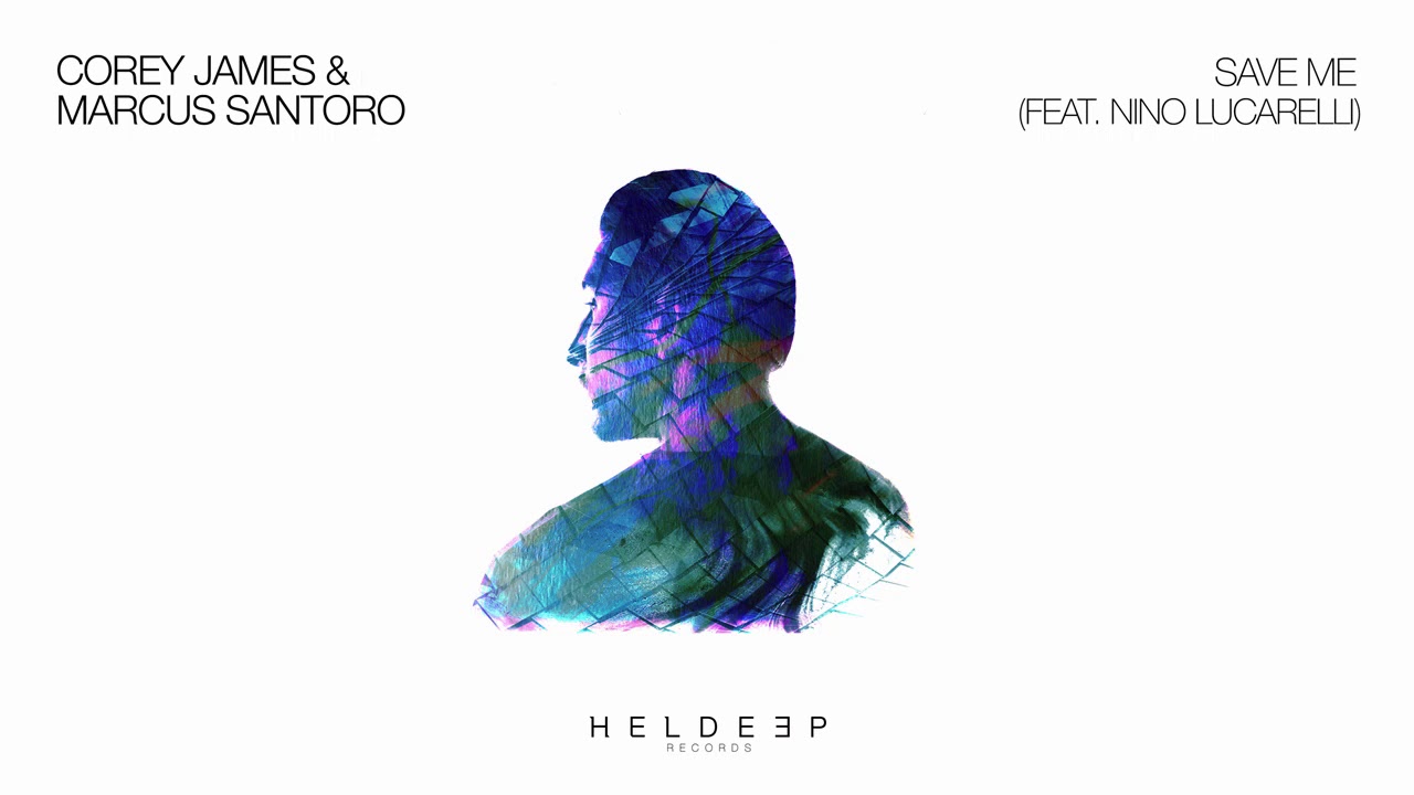 Corey James & Marcus Santoro feat. Nino Lucarelli - Save Me