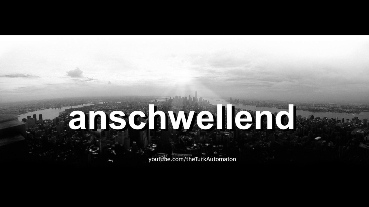 Как произносится anschwellend на немецком языке?