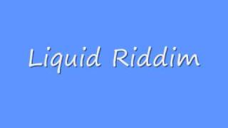 Video thumbnail of "Liquid Riddim"