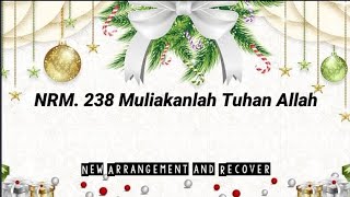 Download Lagu New Arrangement | Nyanyian Rohani Methodist No 238  Muliakanlah  Tuhan Allah | Recover: Pdt Roderick MP3