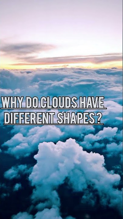 why-do-clouds-have-different-shapes-tell-me-why-youtube