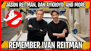 Jason Reitman, Dan Aykroyd and more remember 'Ghostbusters' director Ivan Reitman