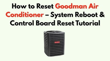 How to Reset Goodman Air Conditioner – System Reboot & Control Board Reset Tutorial