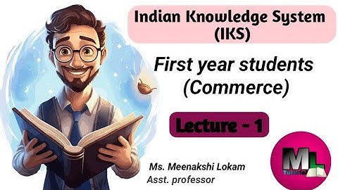 “Indian Knowledge System (IKS) | F.Y. B.Com | Mumbai University | Lecture :- 1