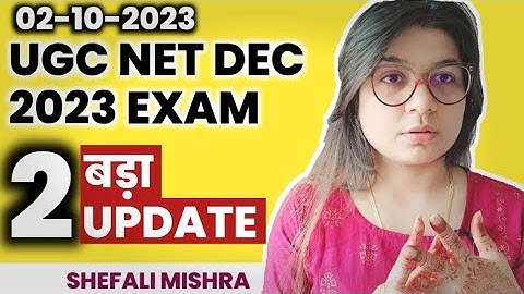 🔥UGC NET DECEMBER 2023 EXAM 2 BIG UPDATE BY SHEFALI MISHRA | UGC NET DEC 2023 FORM FILL UP