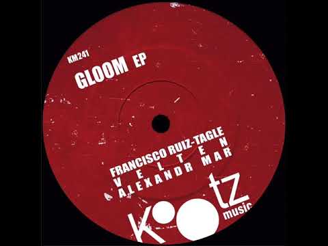 Francisco Ruiz-Tagle - Gloom (original mix)