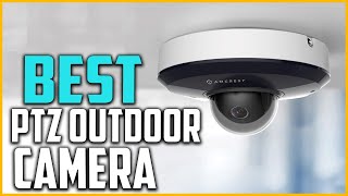 The 5 Best PTZ Outdoor Cameras 2022