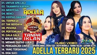 OM ADELLA TERBARU 2025 | DIFARINA INDRA - SHERLY KDI - TASYA ROSMALA - NURMA KDI - LUSYANA JELITA |