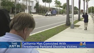 California Man Convicted With Threatening Parkland Shooting Victims