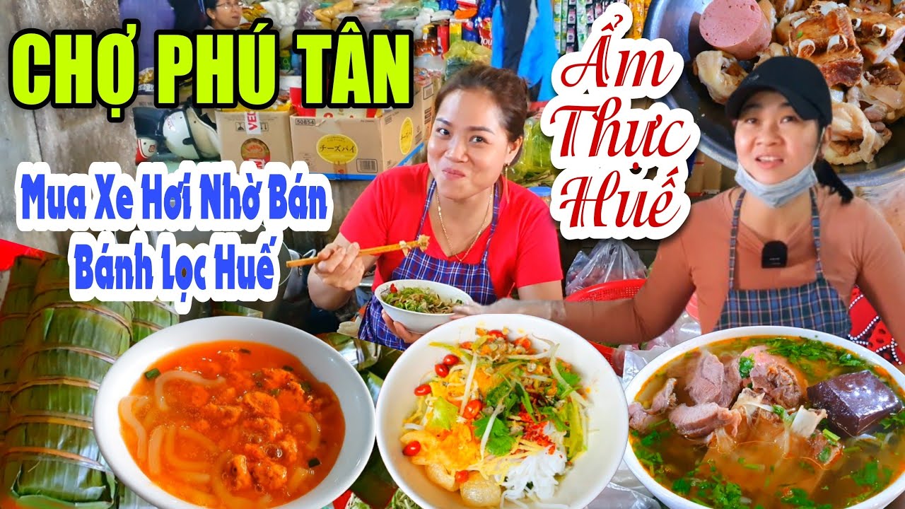 Ẩm Thực Huế CHỢ PHÚ TÂN Toàn Món Ngon Đặc Sản Cố Đô -Không Ngờ Bán Bánh Lọc Xây Nhà 27 Cây Vàng #162