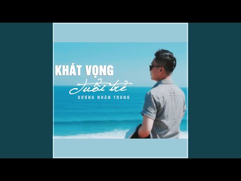 Watch Dương Nhân Trung | Khát Vọng Tuổi Trẻ on YouTube