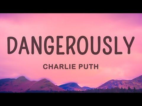 Charlie Puth - Dangerously (Lyrics)