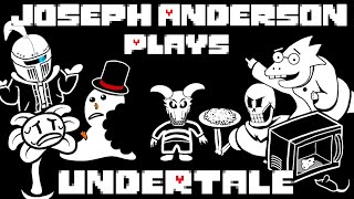 Undertale- The Joseph Anderson Experience