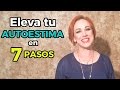 ELEVA TU AUTOESTIMA: 7 PASOS