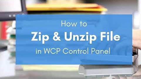 How to Zip and Unzip files in WCP control Panel