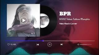 Download lagu BPR - 1000 Tahun Takkan Mungkin | Neo Rock Cover