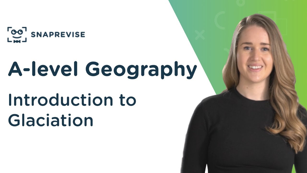 Introduction to Glaciation | A-level Geography | OCR, AQA, Edexcel