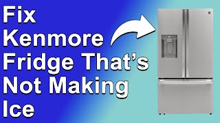 How To Fix Kenmore Fridge Not Making Ice (What To Do When Kenmore Fridge Is Not Making Ice?)