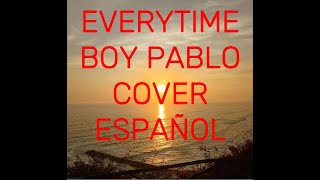 Everytime-Boy Pablo Cover Español-Schizophrenic Of Music