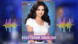 FOTEH - ❤️ХУШРУВАКИ ХАВАСОМ 💫 2024