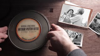HITAM PUTIH KITA  Lyric Video 1, Fitri Fauzy