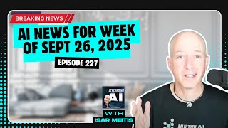 227 | AI outperforming top human experts in coding & tasks and more AI news on week of Sept 26, 2025