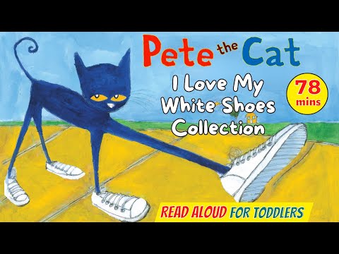 Pete the Cat I Love My White Shoes Read Aloud 1 Hour Collection