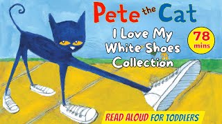 Pete the Cat I Love My White Shoes Read Aloud 1 Hour Collection for Toddlers | Four Groovy Buttons