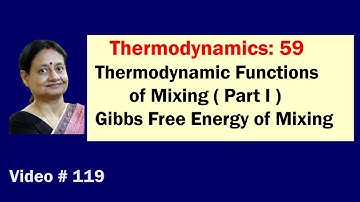 Video #119 | Thermodynamics # 59 | Thermodynamic Functions of Mixing | Gibbs Free Energy of Mixing