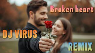 Download Lagu Broken heart -DJ VIRUS REMIX | NEW HIT MP3