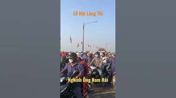 Sáng nay, Lễ Hội Làng Tôi NGHINH ÔNG NAM HẢI