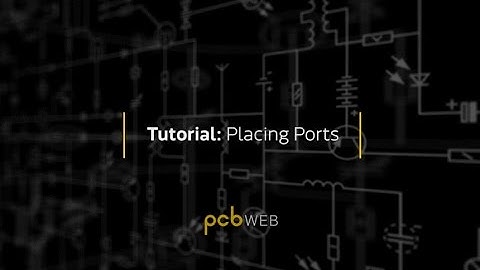 PCBWeb - Tutorial: Placing Ports
