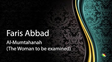 Faris abbad   Surah Al Mumtahanah The Woman to be examined فارس عباد   سورة الممتحنة