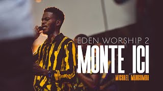 Video thumbnail of "MONTE ICI (MATA AWA) - Michael MANGOMBA | EDEN Worship 2 live"