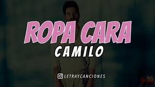 Ropa Cara (LETRA) - Camilo