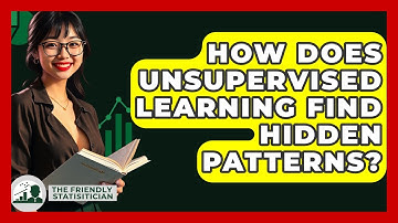 How Does Unsupervised Learning Find Hidden Patterns? - The Friendly Statistician