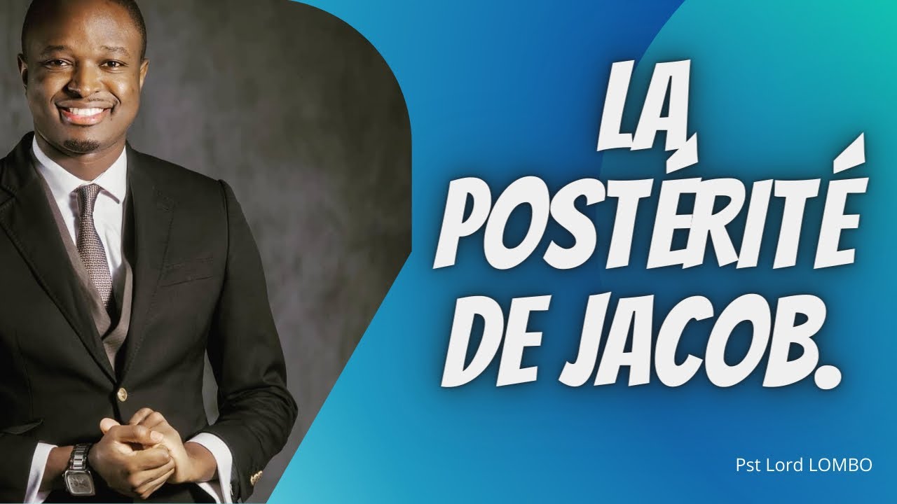 POSTÉRITÉ DE JACOB.   Pst Lord Lombo