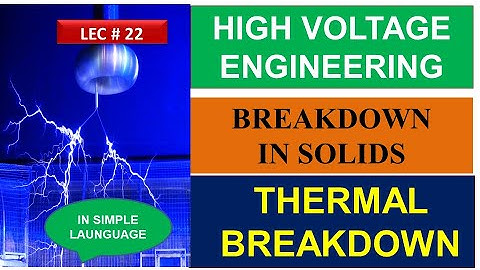 THERMAL BREAKDOWN MECHANISM OF SOLID DIELECTRICS|BREAKDOWN IN SOLIDS|HIGH VOLTAGE ENGINEERING