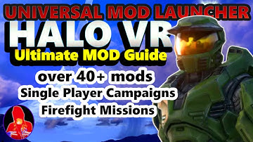 Halo VR - UNIVERSAL MOD LAUNCHER - A Guide To EVERYTHING